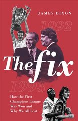 Fix: How the First Champions League Was Won and Why We All Lost цена и информация | Книги о питании и здоровом образе жизни | kaup24.ee