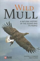 Wild Mull: A Natural History of the Island and its People цена и информация | Книги о питании и здоровом образе жизни | kaup24.ee