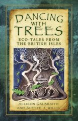 Dancing with Trees: Eco-Tales from the British Isles hind ja info | Tervislik eluviis ja toitumine | kaup24.ee