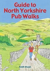 Guide to North Yorkshire Pub Walks: 20 Pub Walks цена и информация | Книги о питании и здоровом образе жизни | kaup24.ee