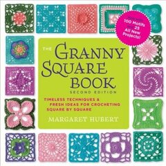 Granny Square Book, Second Edition: Timeless Techniques and Fresh Ideas for Crocheting Square by Square--Now with 100 Motifs and 25 All New Projects! Second Edition, New Edition hind ja info | Tervislik eluviis ja toitumine | kaup24.ee