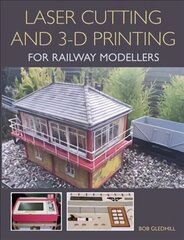 Laser Cutting and 3-D Printing for Railway Modellers hind ja info | Tervislik eluviis ja toitumine | kaup24.ee