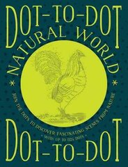 Dot-to-dot Natural World: Join the Dots to Discover Fascinating Scenes from Nature, with Up to 1324 Dots hind ja info | Tervislik eluviis ja toitumine | kaup24.ee