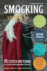 Smocking Secrets: 20 Stitch Patterns to Create Unforgettable Texture; Cosplay, Garment, Home Dec & More hind ja info | Tervislik eluviis ja toitumine | kaup24.ee