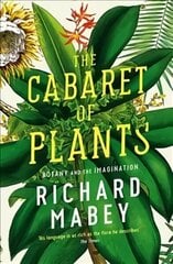 Cabaret of Plants: Botany and the Imagination Main цена и информация | Книги о питании и здоровом образе жизни | kaup24.ee