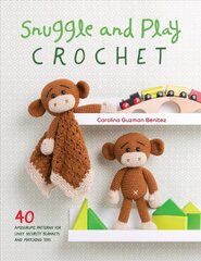 Snuggle and Play Crochet: 40 amigurumi patterns for lovey security blankets and matching toys hind ja info | Kunstiraamatud | kaup24.ee