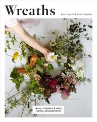Wreaths: Fresh, Foraged & Dried Floral Arrangements hind ja info | Tervislik eluviis ja toitumine | kaup24.ee