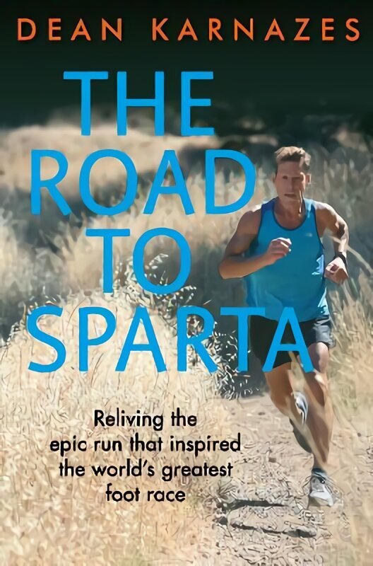 Road to Sparta: Reliving the Epic Run that Inspired the World's Greatest Foot Race Main цена и информация | Tervislik eluviis ja toitumine | kaup24.ee