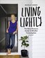 Living Lightly: The Busy Person's Guide to Mindful Consumption