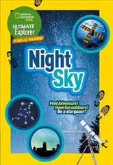 Ultimate Explorer Field Guides Night Sky: Find Adventure! Have Fun Outdoors! be a Stargazer!, Ultimate Explorer Field Guides Night Sky: Find Adventure! Have Fun Outdoors! be a Stargazer! цена и информация | Книги для малышей | kaup24.ee