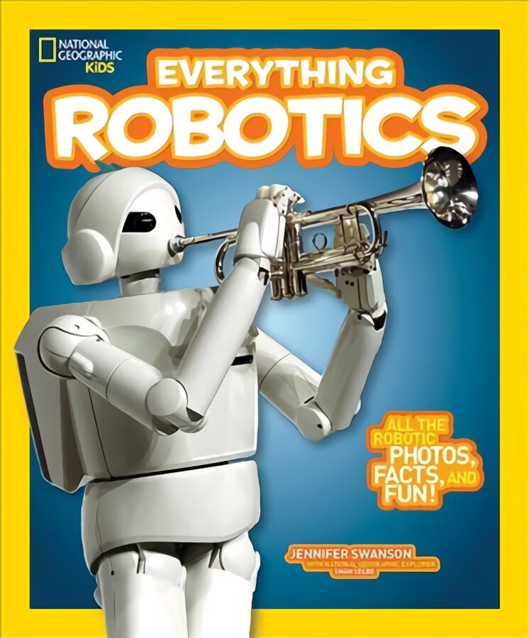 Everything Robotics: All the Photos, Facts, and Fun to Make You Race for Robots edition цена и информация | Noortekirjandus | kaup24.ee