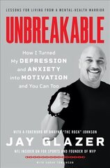 Unbreakable: How I Turned My Depression and Anxiety into Motivation and You Can Too hind ja info | Eneseabiraamatud | kaup24.ee