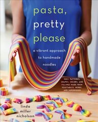 Pasta, Pretty Please: A Vibrant Approach to Handmade Noodles hind ja info | Retseptiraamatud  | kaup24.ee