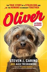 Oliver for Young Readers: The True Story of a Stolen Dog and the Humans He Brought Together цена и информация | Книги для подростков и молодежи | kaup24.ee