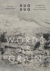 Words as Grain: New and Selected Poems hind ja info | Luule | kaup24.ee