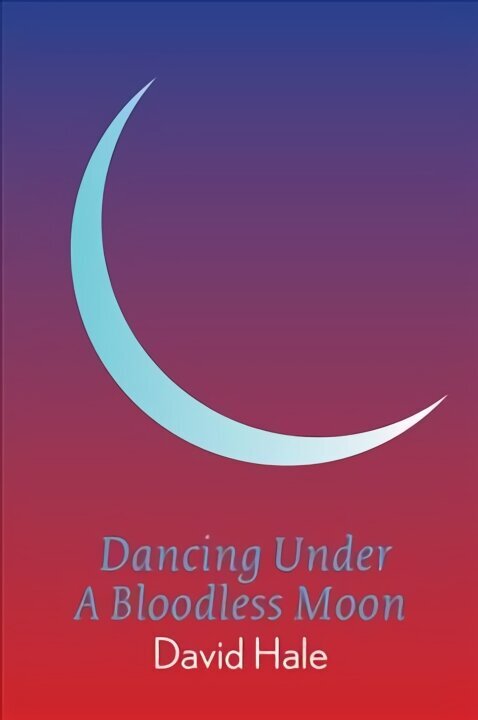 Dancing Under A Bloodless Moon hind ja info | Luule | kaup24.ee