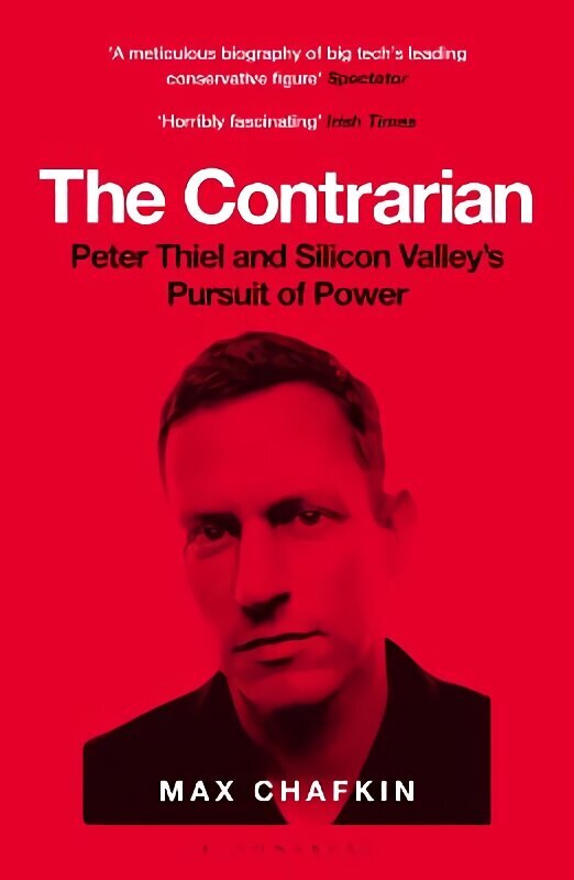 Contrarian: Peter Thiel and Silicon Valley's Pursuit of Power hind ja info | Luule | kaup24.ee
