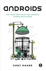 Androids: The Team that Built the Android Operating System hind ja info | Majandusalased raamatud | kaup24.ee