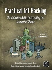 Practical Iot Hacking: The Definitive Guide to Attacking the Internet of Things hind ja info | Majandusalased raamatud | kaup24.ee