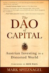 Dao of Capital - Austrian Investing in a Distorted World: Austrian Investing in a Distorted World цена и информация | Книги по экономике | kaup24.ee