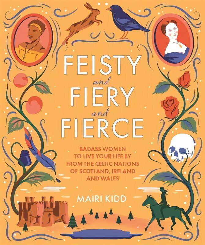 Feisty and Fiery and Fierce: Badass Women to Live Your Life by from the Celtic Nations of Scotland, Ireland and Wales hind ja info | Lühijutud, novellid | kaup24.ee