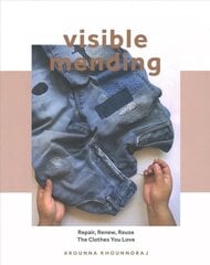 Visible Mending: Repair, Renew, Reuse The Clothes You Love hind ja info | Kunstiraamatud | kaup24.ee