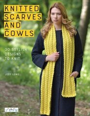 Knitted Scarves and Cowls: 30 Stylish Designs to Knit цена и информация | Книги о питании и здоровом образе жизни | kaup24.ee