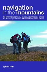 Navigation in the Mountains: The Definitive Guide for Hill Walkers, Mountaineers & Leaders - the Official Navigation Book for All Mountain Leader Training Schemes hind ja info | Reisiraamatud, reisijuhid | kaup24.ee