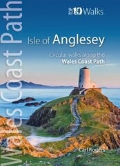 Isle of Anglesey - Top 10 Walks: Circular walks along the Wales Coast Path цена и информация | Книги о питании и здоровом образе жизни | kaup24.ee