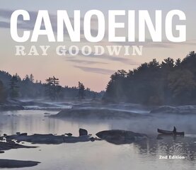 Canoeing - Ray Goodwin 2nd Revised edition hind ja info | Tervislik eluviis ja toitumine | kaup24.ee