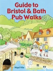 Guide to Bristol & Bath Pub Walks: 20 Pub Walks цена и информация | Книги о питании и здоровом образе жизни | kaup24.ee