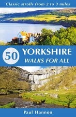 50 Yorkshire Walks for All: Classic strolls from 2 to 3 miles hind ja info | Reisiraamatud, reisijuhid | kaup24.ee