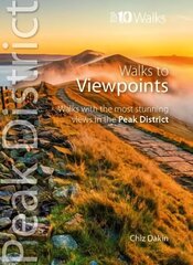 Walks to Viewpoints (Top 10 Walks): Walks to the most stunning views in the Peak District цена и информация | Путеводители, путешествия | kaup24.ee