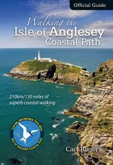 Walking the Isle of Anglesey Coastal Path - Official Guide: 210km/130 Miles of Superb Coastal Walking 2nd edition цена и информация | Путеводители, путешествия | kaup24.ee