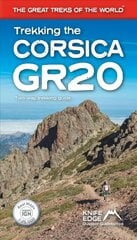 Trekking the Corsica GR20 - Two-Way Trekking Guide - Real IGN Maps 1:25,000 цена и информация | Книги о питании и здоровом образе жизни | kaup24.ee