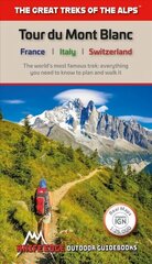 Tour du Mont Blanc: The World's most famous trek - everything you need to know to plan and walk it hind ja info | Reisiraamatud, reisijuhid | kaup24.ee