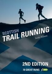 Scottish Trail Running: 70 Great Runs 2nd edition hind ja info | Tervislik eluviis ja toitumine | kaup24.ee