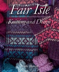 Fair Isle Knitting and Design hind ja info | Tervislik eluviis ja toitumine | kaup24.ee