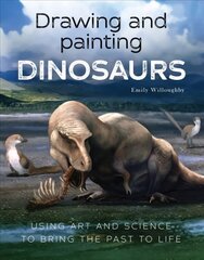 Drawing and Painting Dinosaurs: Using Art and Science to Bring the Past to Life hind ja info | Tervislik eluviis ja toitumine | kaup24.ee