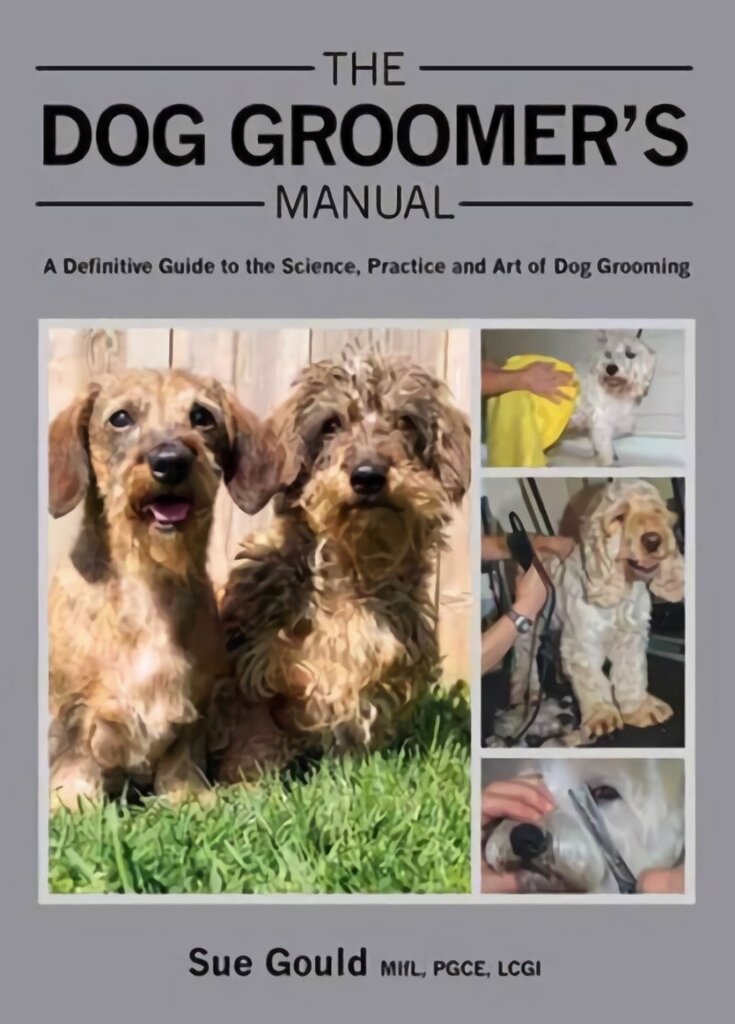 Dog Groomer's Manual: A Definitive Guide to the Science, Practice and Art of Dog Grooming hind ja info | Tervislik eluviis ja toitumine | kaup24.ee