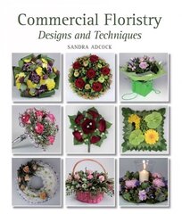 Commercial Floristry: Designs and Techniques hind ja info | Tervislik eluviis ja toitumine | kaup24.ee