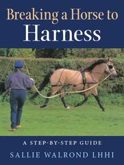 Breaking a Horse to Harness: A Step-by-Step Guide 2nd ed. hind ja info | Tervislik eluviis ja toitumine | kaup24.ee