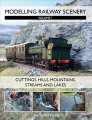 Modelling Railway Scenery: Volume 1 - Cuttings, Hills, Mountains, Streams and Lakes, Volume 1, Modelling Railway Scenery цена и информация | Книги о питании и здоровом образе жизни | kaup24.ee