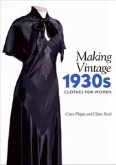 Making Vintage 1930s Clothes for Women цена и информация | Книги о моде | kaup24.ee
