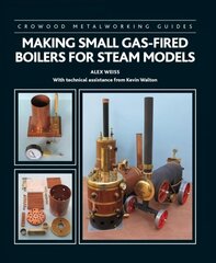 Making Small Gas-Fired Boilers for Steam Models цена и информация | Развивающие книги | kaup24.ee
