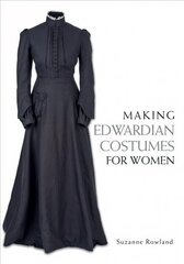 Making Edwardian Costumes for Women цена и информация | Книги о моде | kaup24.ee