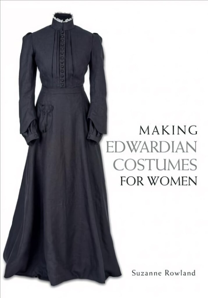 Making Edwardian Costumes for Women цена и информация | Moeraamatud | kaup24.ee