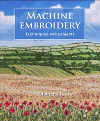 Machine Embroidery: Techniques and projects цена и информация | Книги об искусстве | kaup24.ee