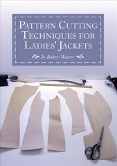 Pattern Cutting Techniques for Ladies' Jackets hind ja info | Kunstiraamatud | kaup24.ee