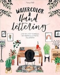 Watercolor & Hand Lettering: Step-by-step techniques for modern illustrated calligraphy hind ja info | Tervislik eluviis ja toitumine | kaup24.ee